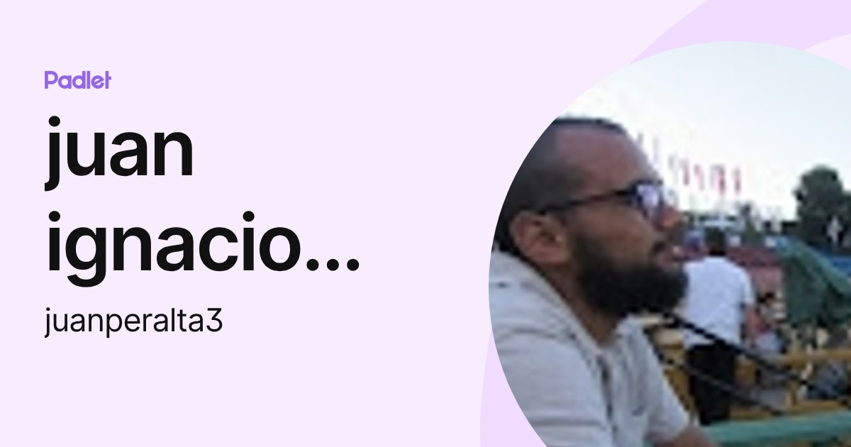 juan ignacio peralta (juanperalta3) profile | Padlet