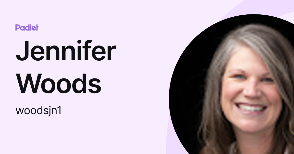 Jennifer Woods (woodsjn1) profile | Padlet