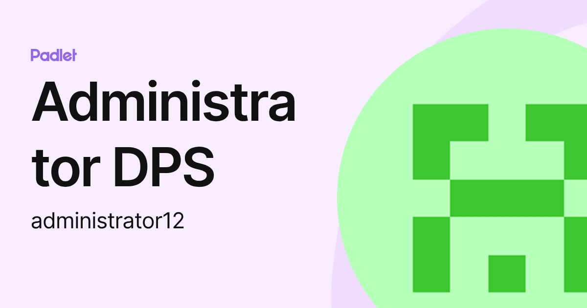 Administrator DPS (administrator12) profile | Padlet
