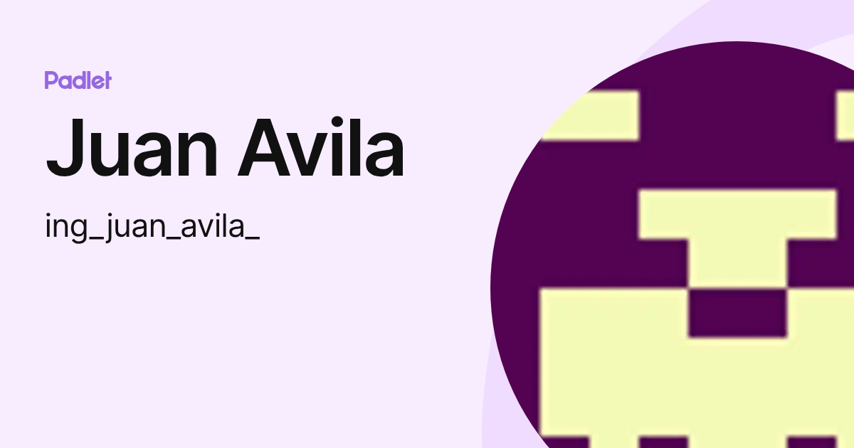 Juan Avila (ing_juan_avila_) profile | Padlet