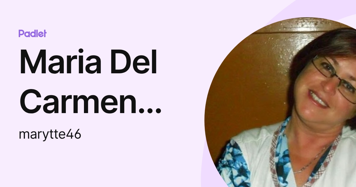 Maria Del Carmen Torres (marytte46) profile | Padlet