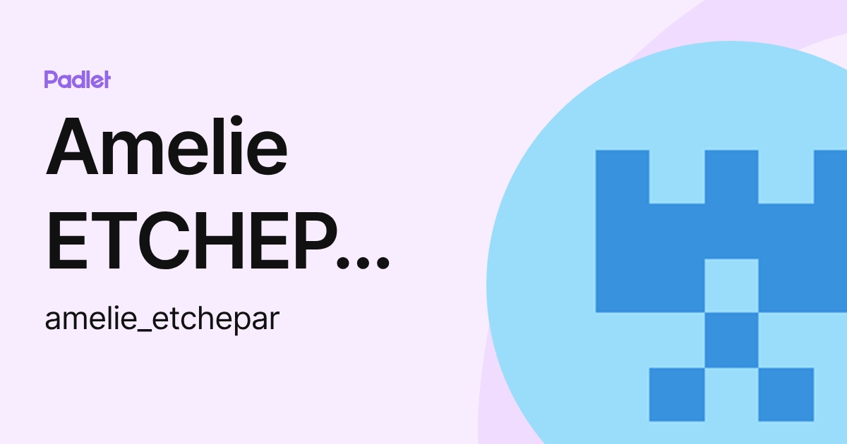 Amelie ETCHEPARE (amelie_etchepar) profile | Padlet