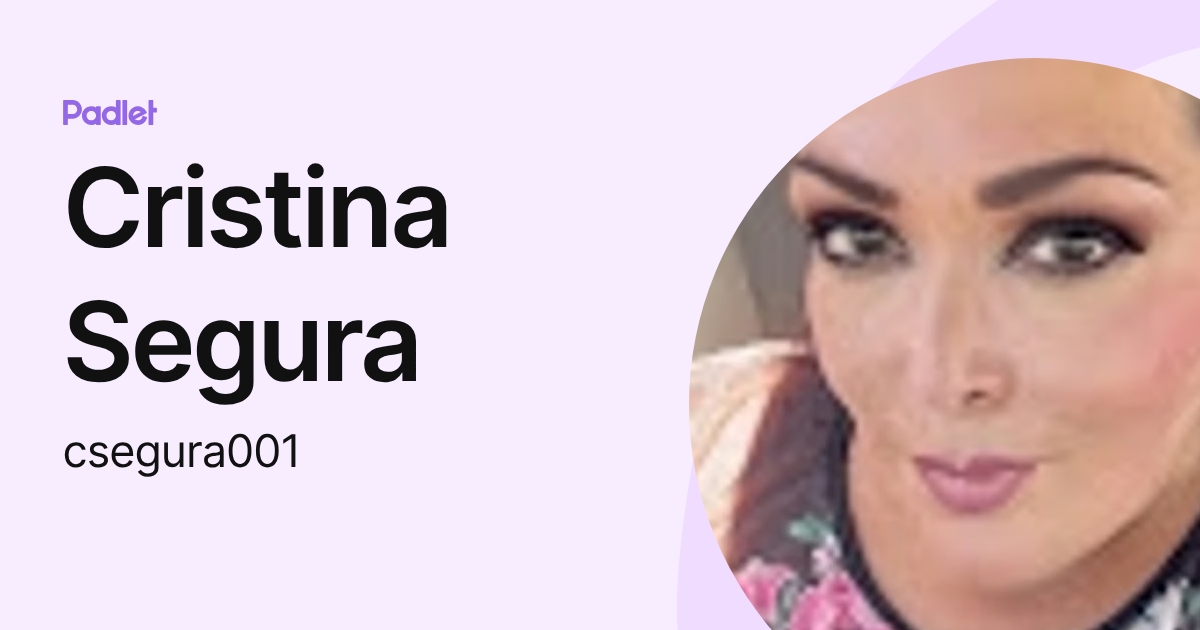 Cristina Segura (csegura001) profile | Padlet