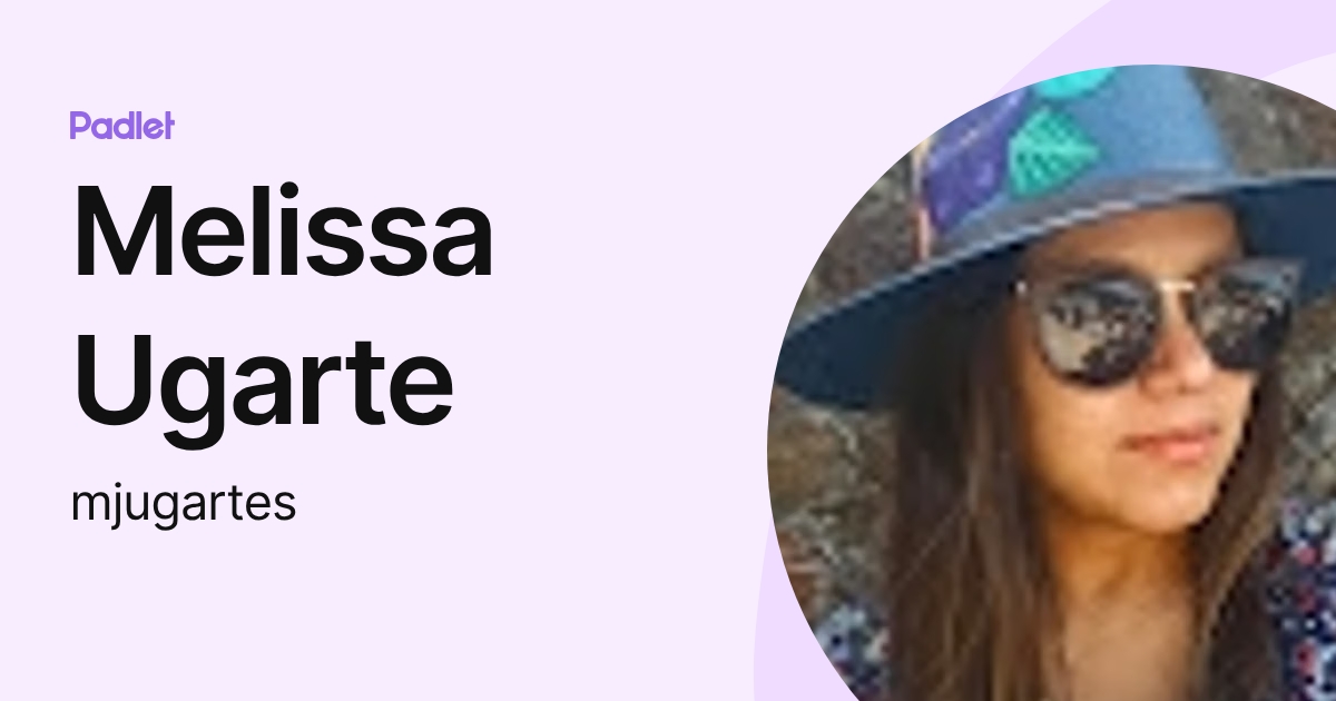 Melissa Ugarte (mjugartes) profile | Padlet
