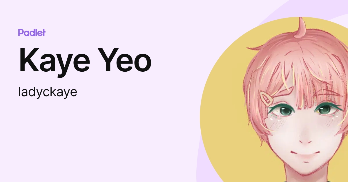 Kaye Yeo (ladyckaye) profile | Padlet