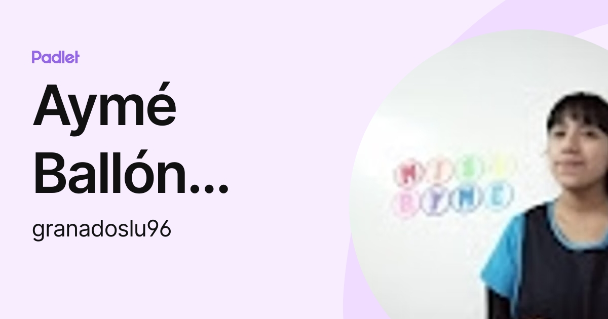 Aymé Ballón Granados (granadoslu96) profile | Padlet