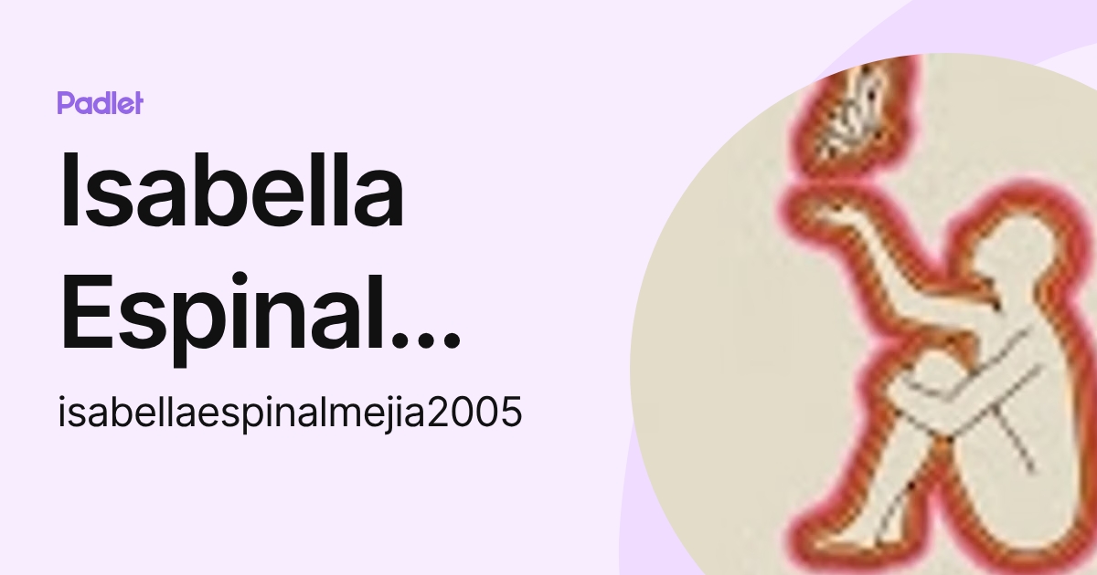 Isabella Espinal Mejia (isabellaespinalmejia2005) profile | Padlet