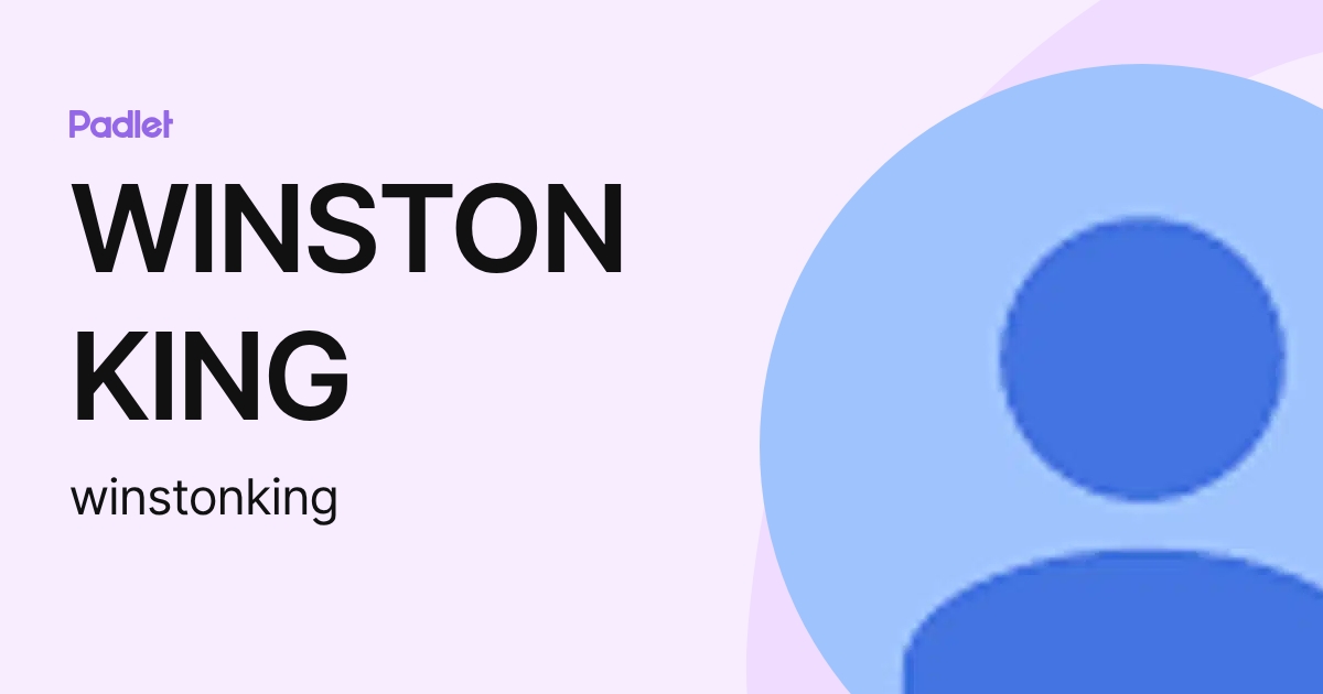WINSTON KING (winstonking) profile | Padlet