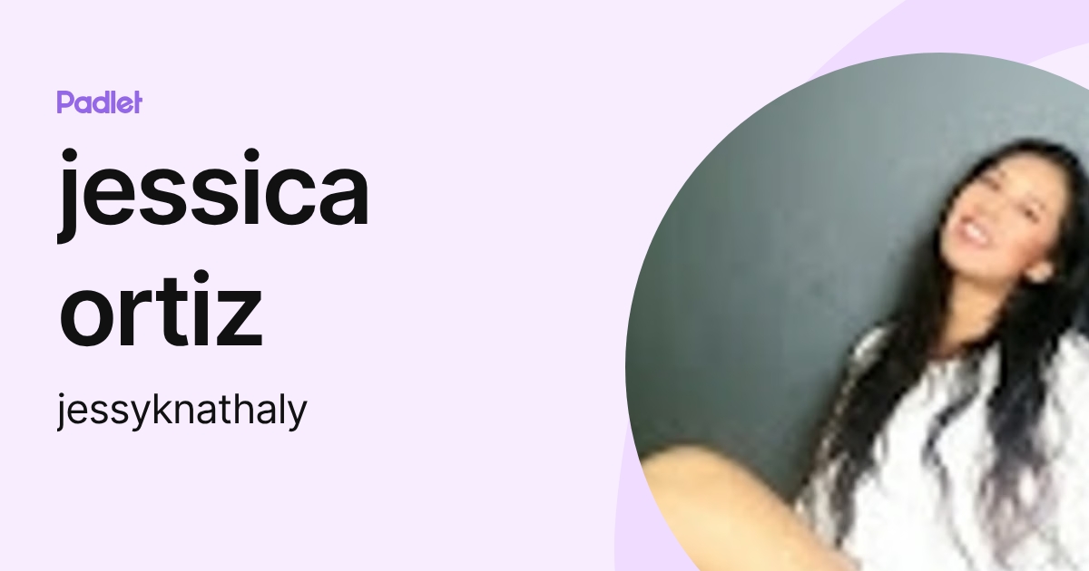 jessica ortiz (jessyknathaly) profile | Padlet