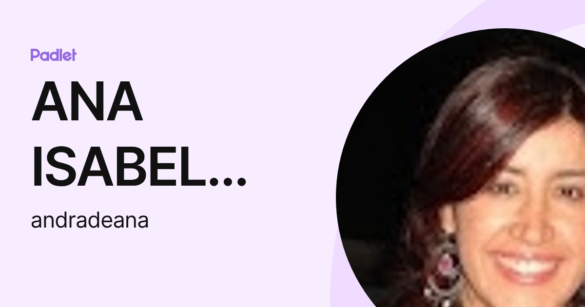 ANA ISABEL ANDRADE ARIAS (andradeana) profile | Padlet