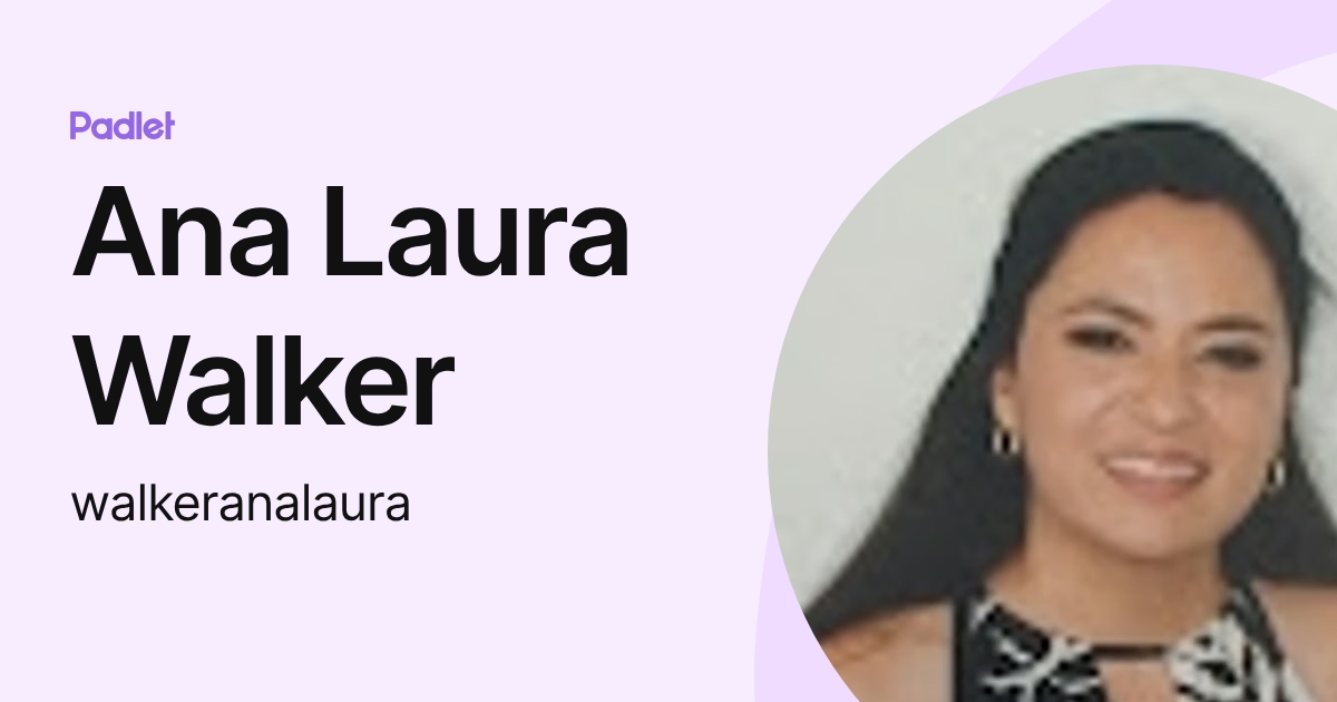 Ana Laura Walker (walkeranalaura) profile | Padlet