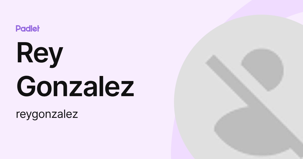Rey Gonzalez (reygonzalez) profile | Padlet