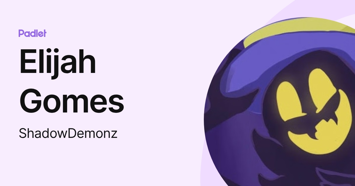 Elijah Gomes (ShadowDemonz) profile | Padlet