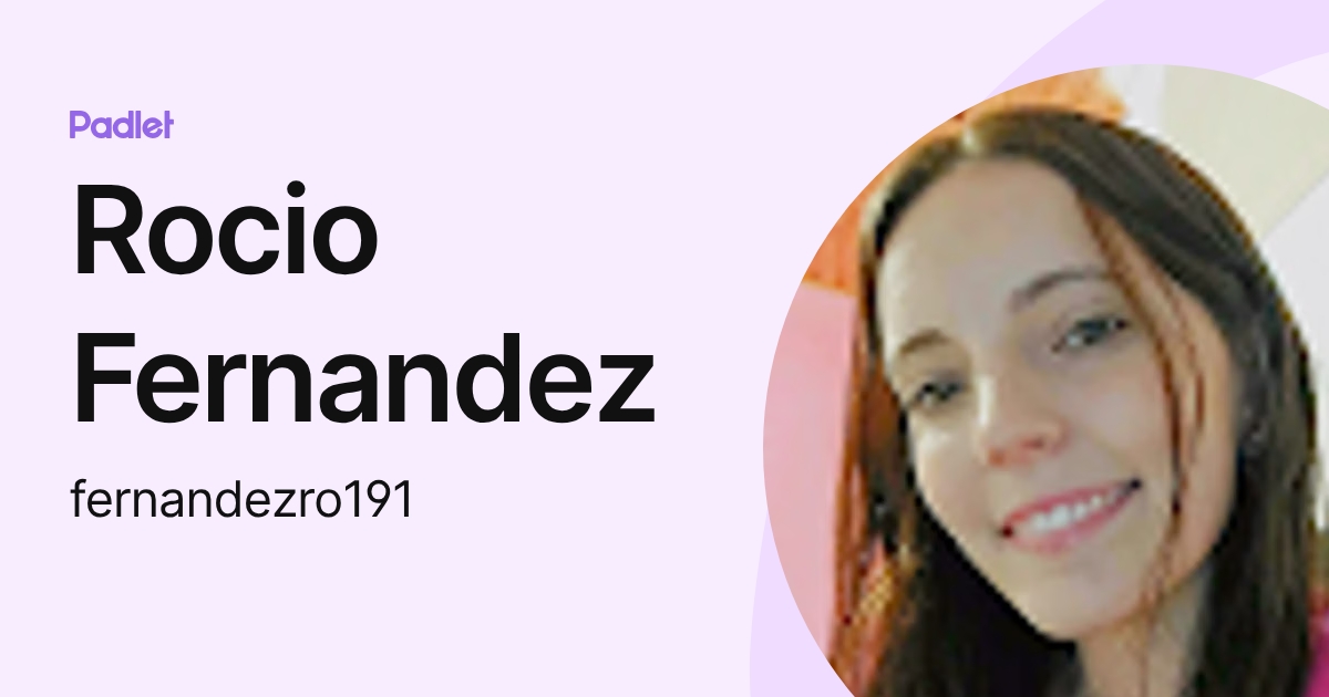 Rocio Fernandez (fernandezro191) profile | Padlet