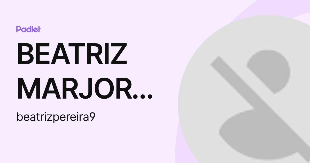 BEATRIZ MARJORY FERREIRA PEREIRA (beatrizpereira9) profile | Padlet
