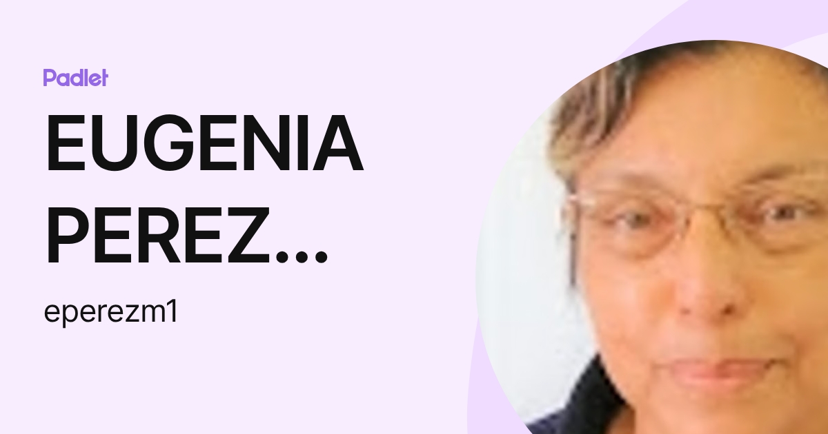 EUGENIA PEREZ MARIA (eperezm1) profile | Padlet