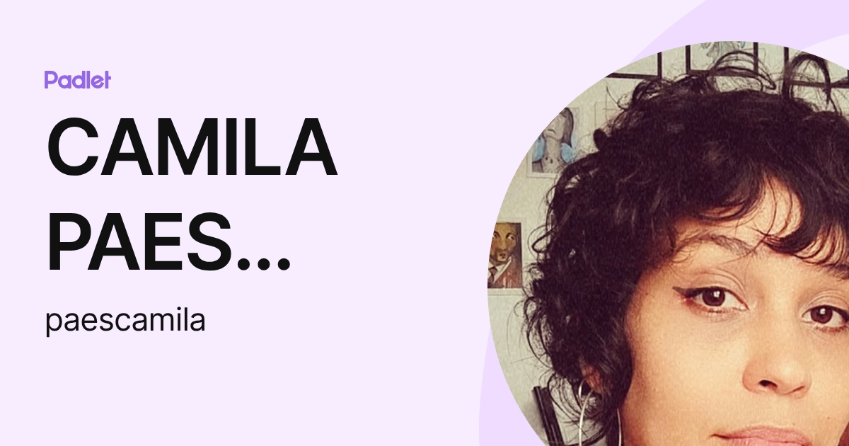 CAMILA PAES LOPES (paescamila) profile | Padlet