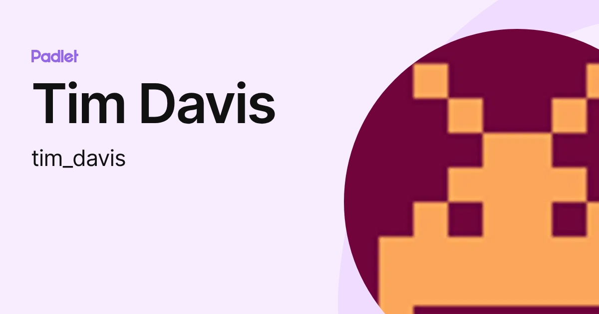 Tim Davis (tim_davis) profile | Padlet