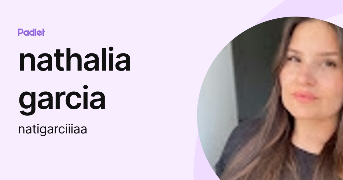 nathalia garcia (natigarciiiaa) profile | Padlet