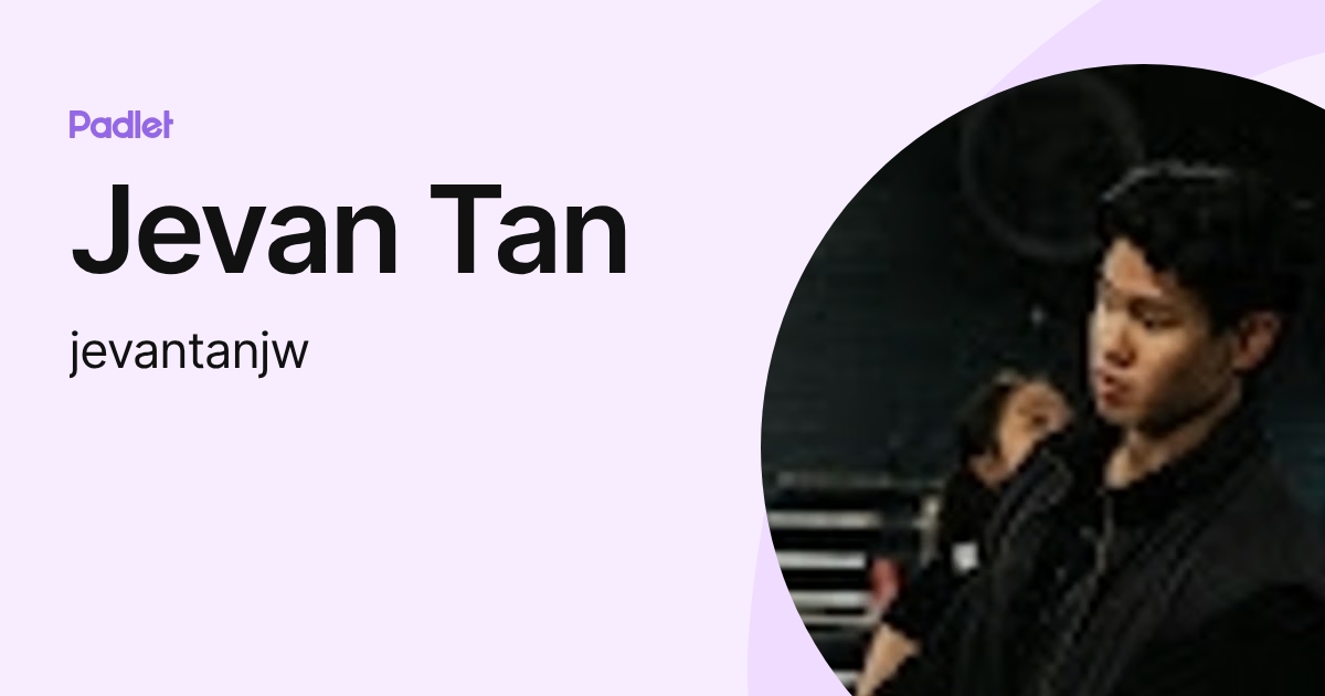 Jevan Rta Jevan Tan (jevantanjw) profile | Padlet
