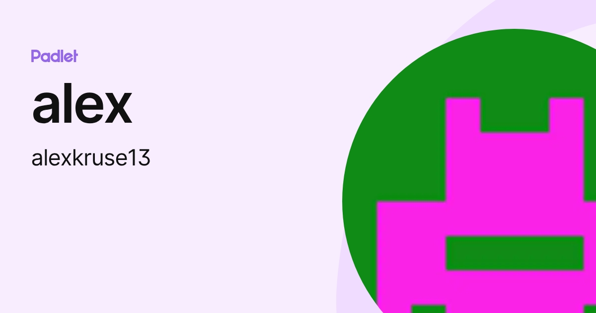alex (alexkruse13) profile | Padlet