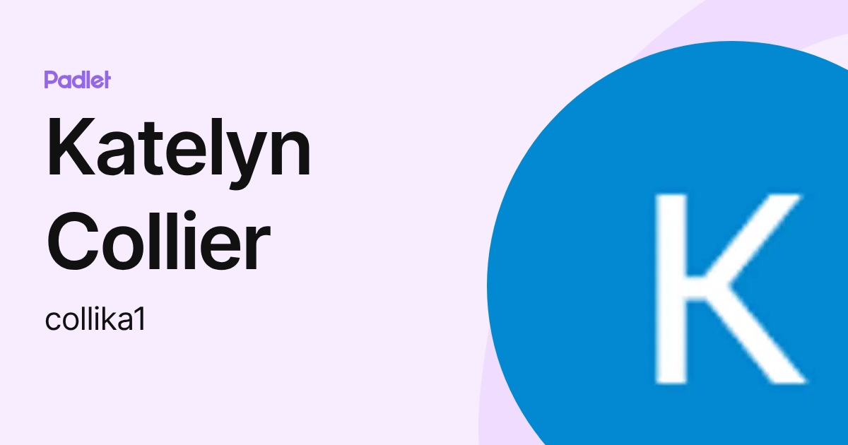 Katelyn Collier (collika1) profile | Padlet