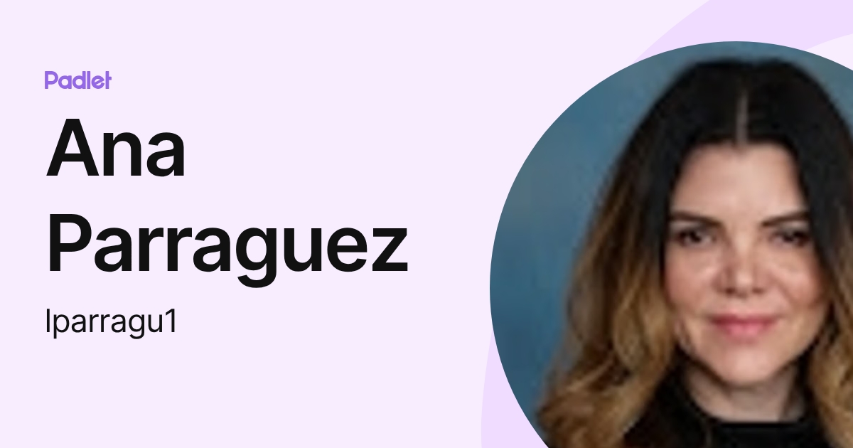 Ana Parraguez (lparragu1) profile | Padlet
