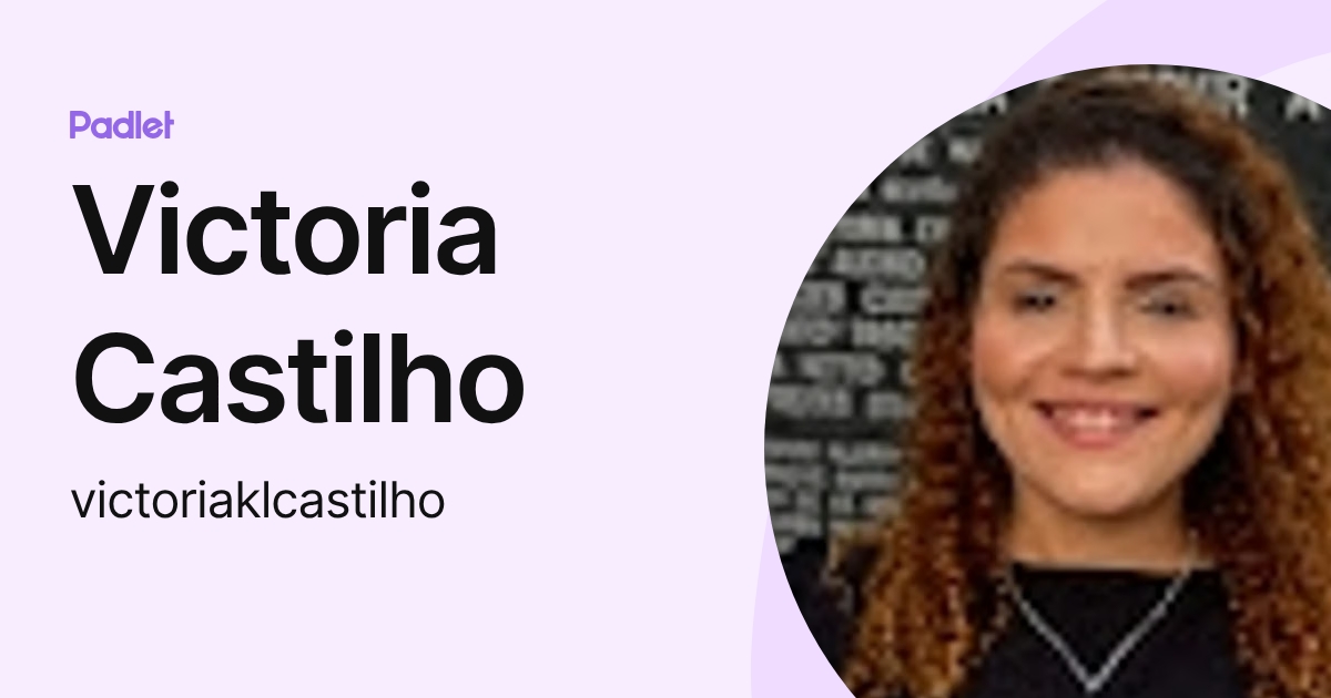 Victoria Castilho (victoriaklcastilho) profile | Padlet
