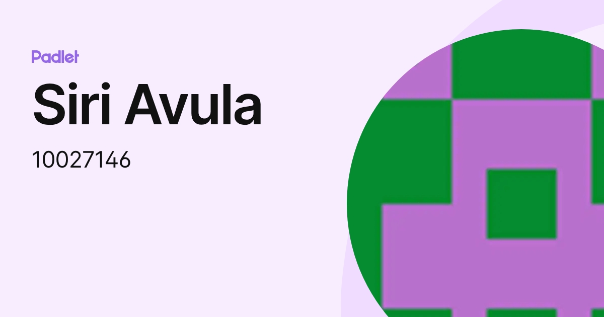Siri Avula (10027146) profile | Padlet