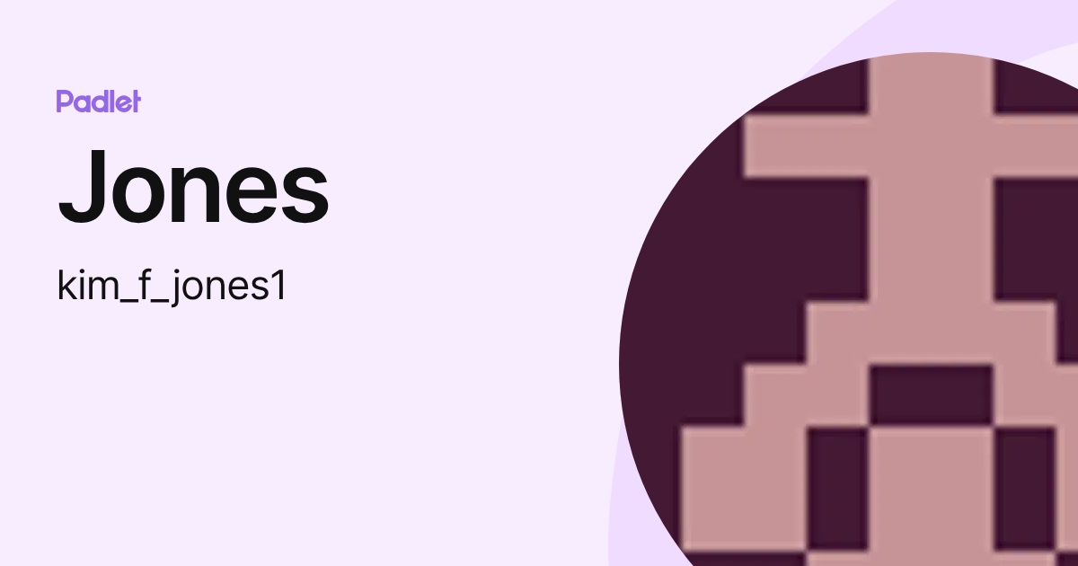 Jones (kim_f_jones1) profile | Padlet