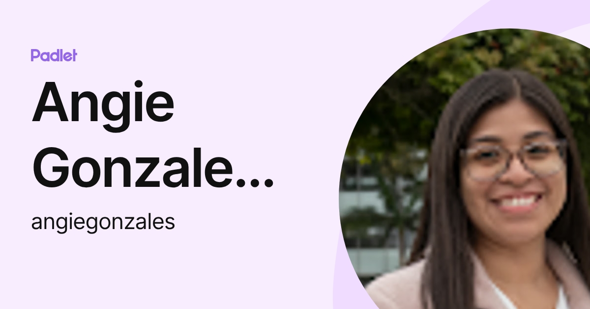 Angie Gonzales Santibañez (angiegonzales) profile | Padlet