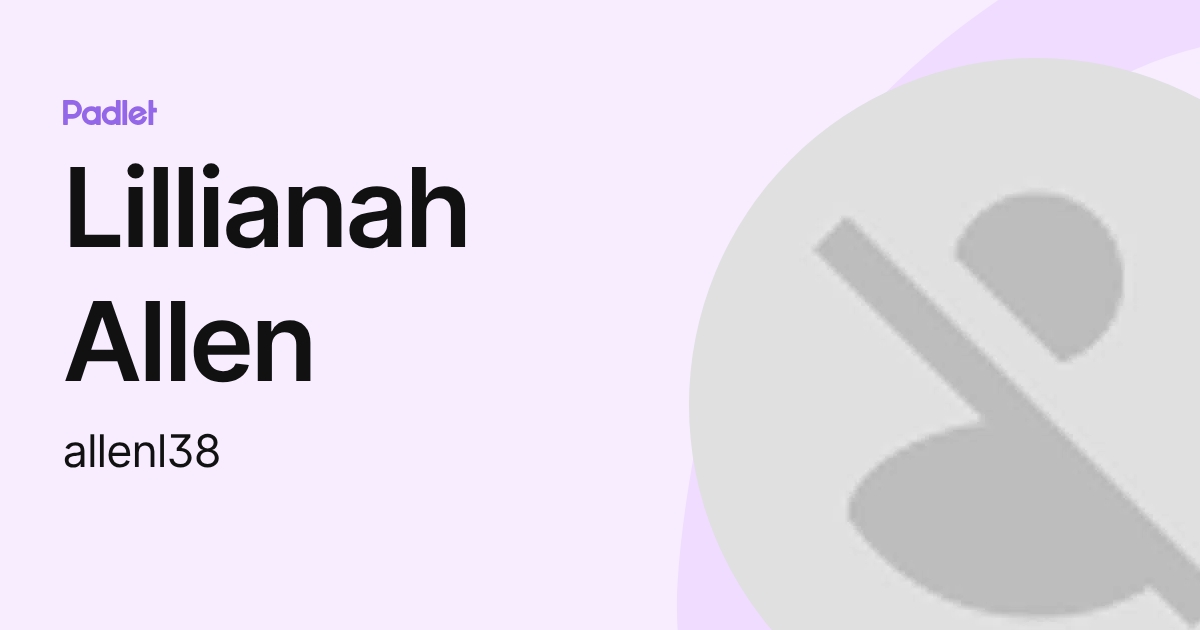Lillianah Allen (allenl38) profile | Padlet