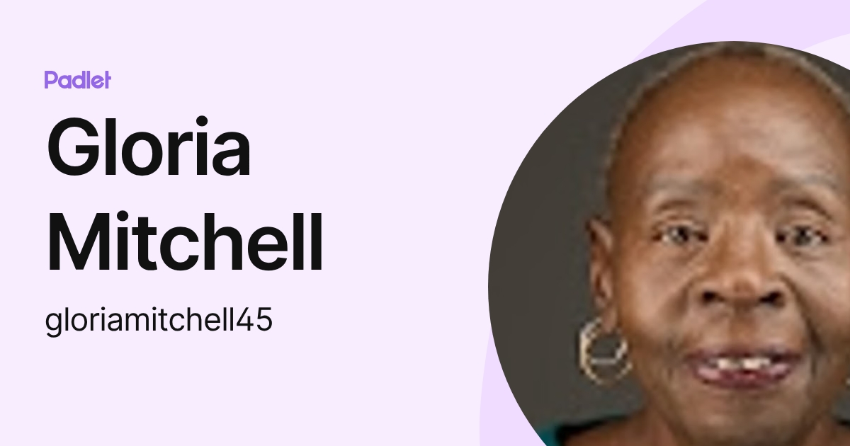 Gloria Mitchell (gloriamitchell45) profile | Padlet
