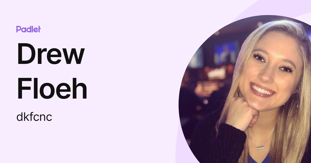 Drew Floeh (dkfcnc) profile | Padlet