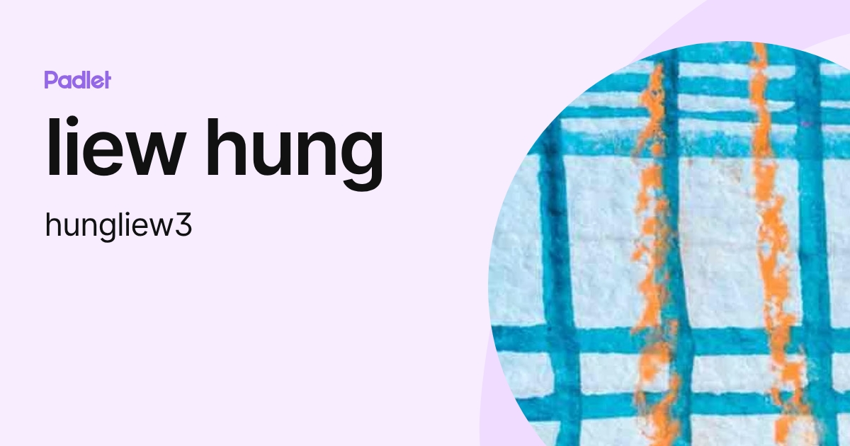 liew hung (hungliew3) profile | Padlet