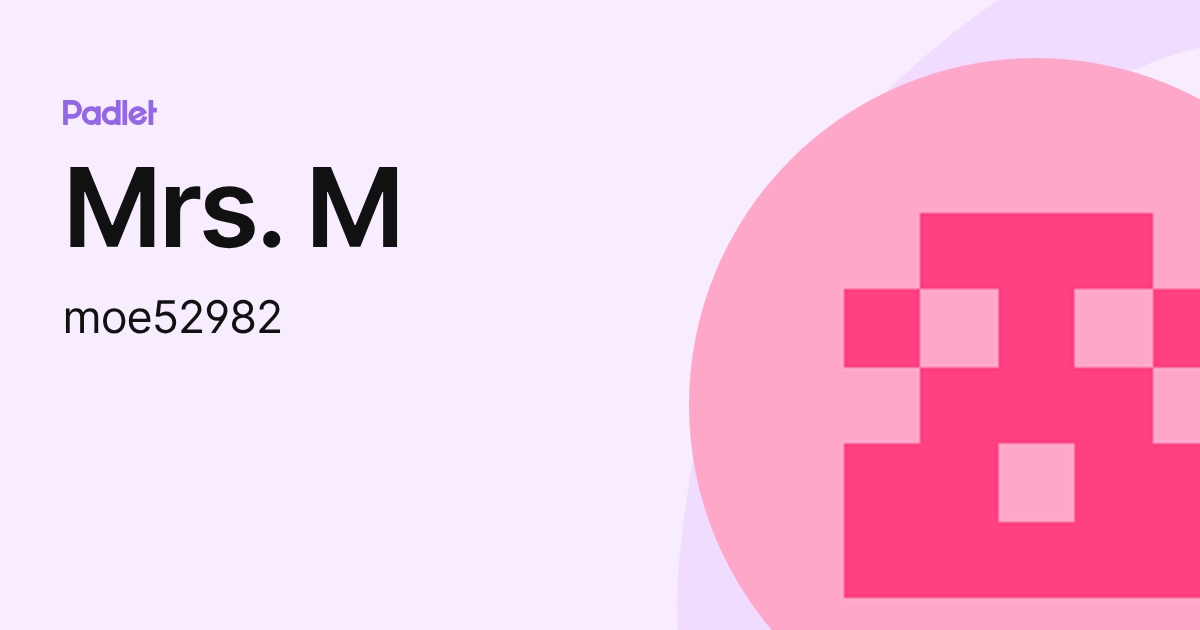 Mrs. M (moe52982) profile | Padlet
