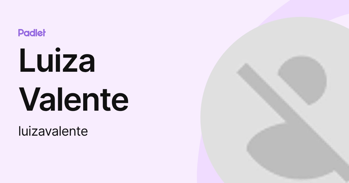 Luiza Valente (luizavalente) profile | Padlet