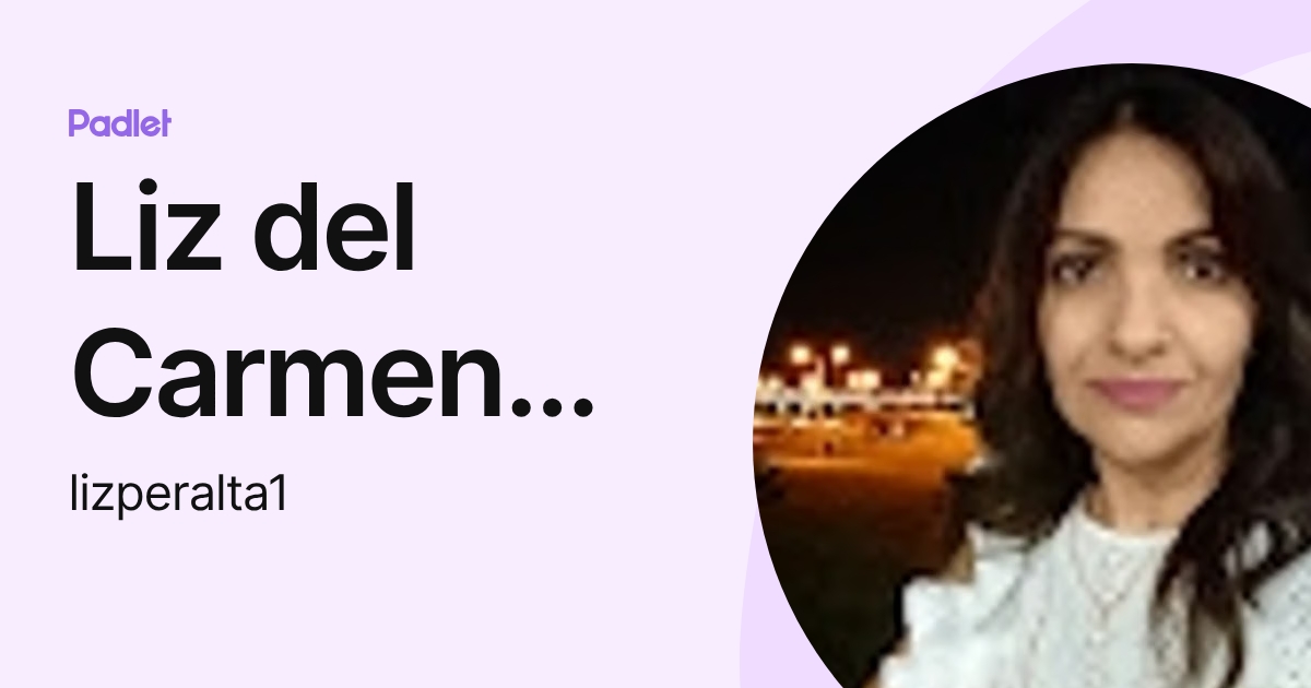 Liz del Carmen Peralta Castillo (lizperalta1) profile | Padlet