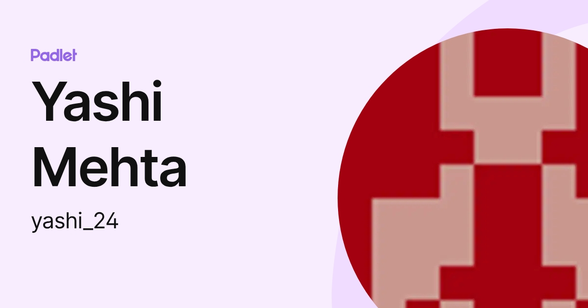 Yashi Mehta (yashi_24) profile | Padlet