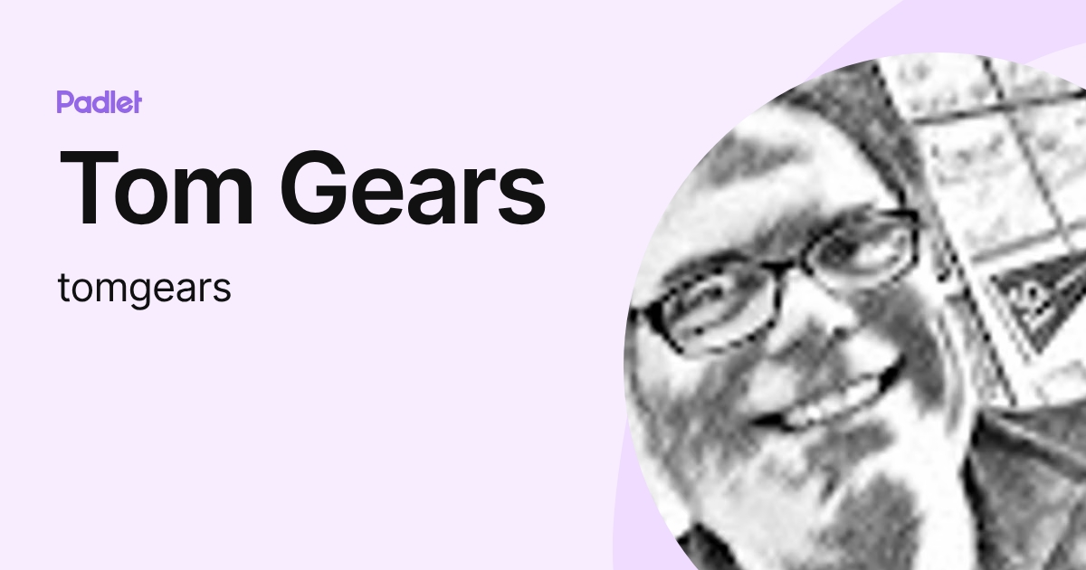 Tom Gears (tomgears) profile | Padlet