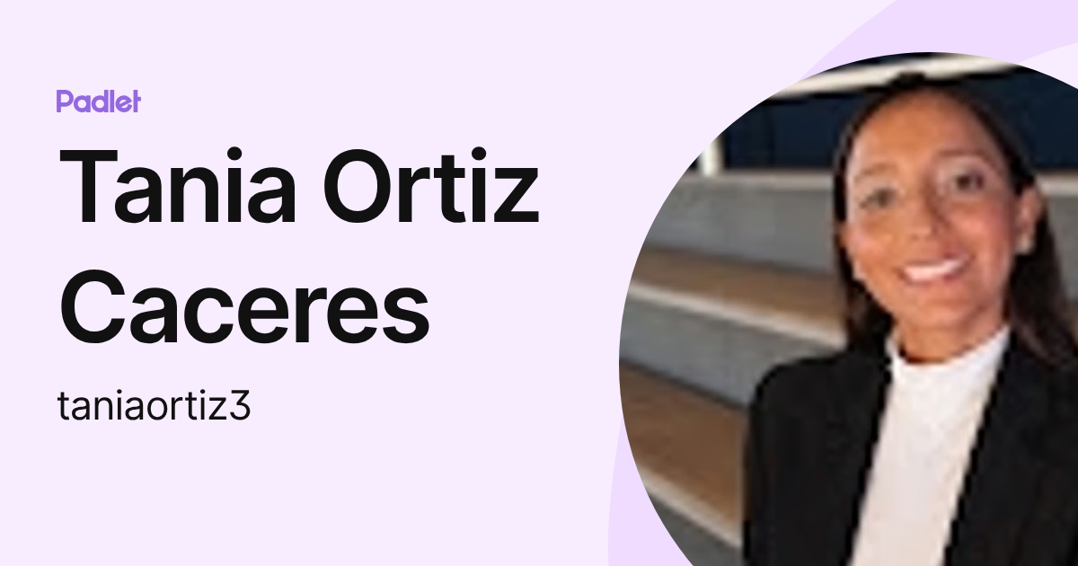 Tania Ortiz Caceres (taniaortiz3) profile | Padlet