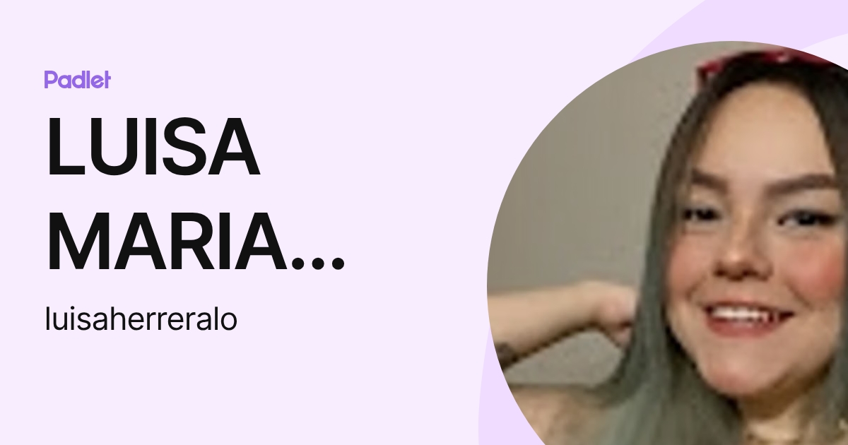 LUISA MARIA HERRERA LOPEZ (luisaherreralo) profile | Padlet