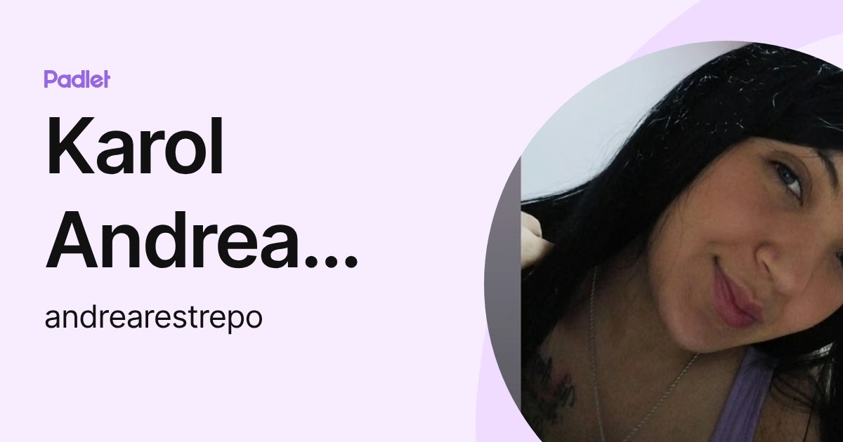 Karol Andrea Restrepo Posada (andrearestrepo) profile | Padlet