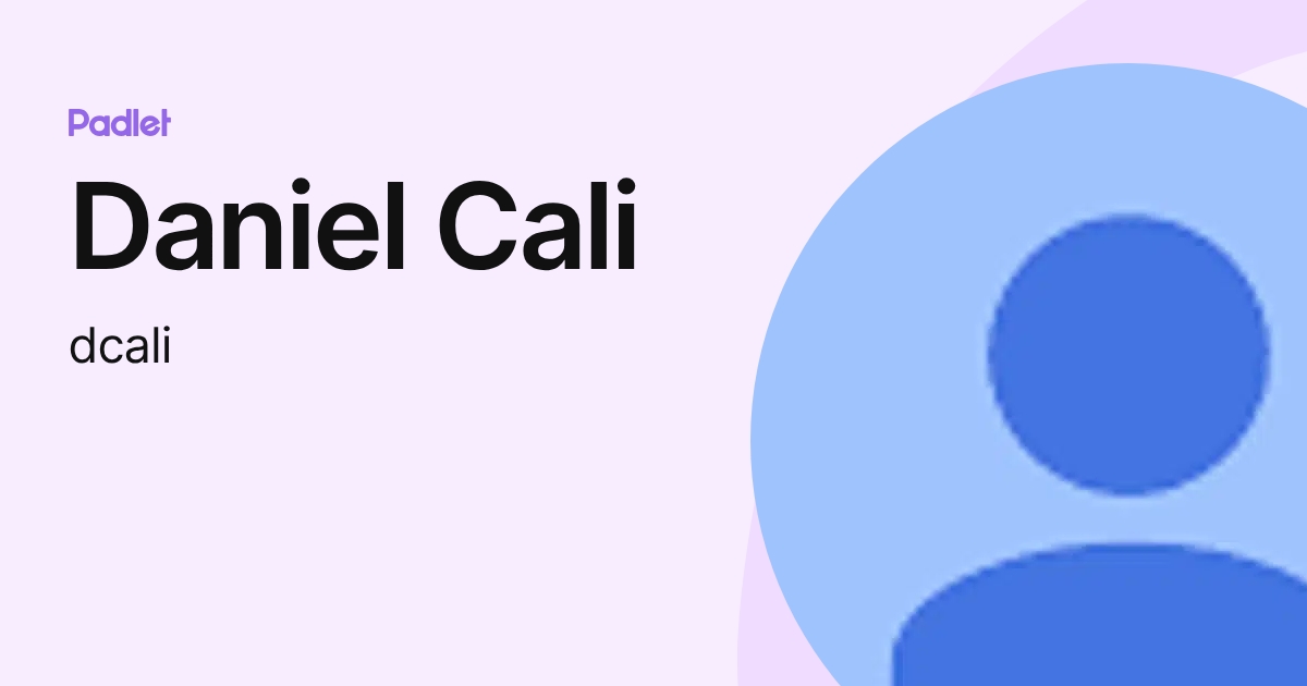 Daniel Cali (dcali) profile | Padlet
