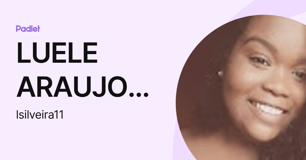 LUELE ARAUJO SILVEIRA (lsilveira11) profile | Padlet