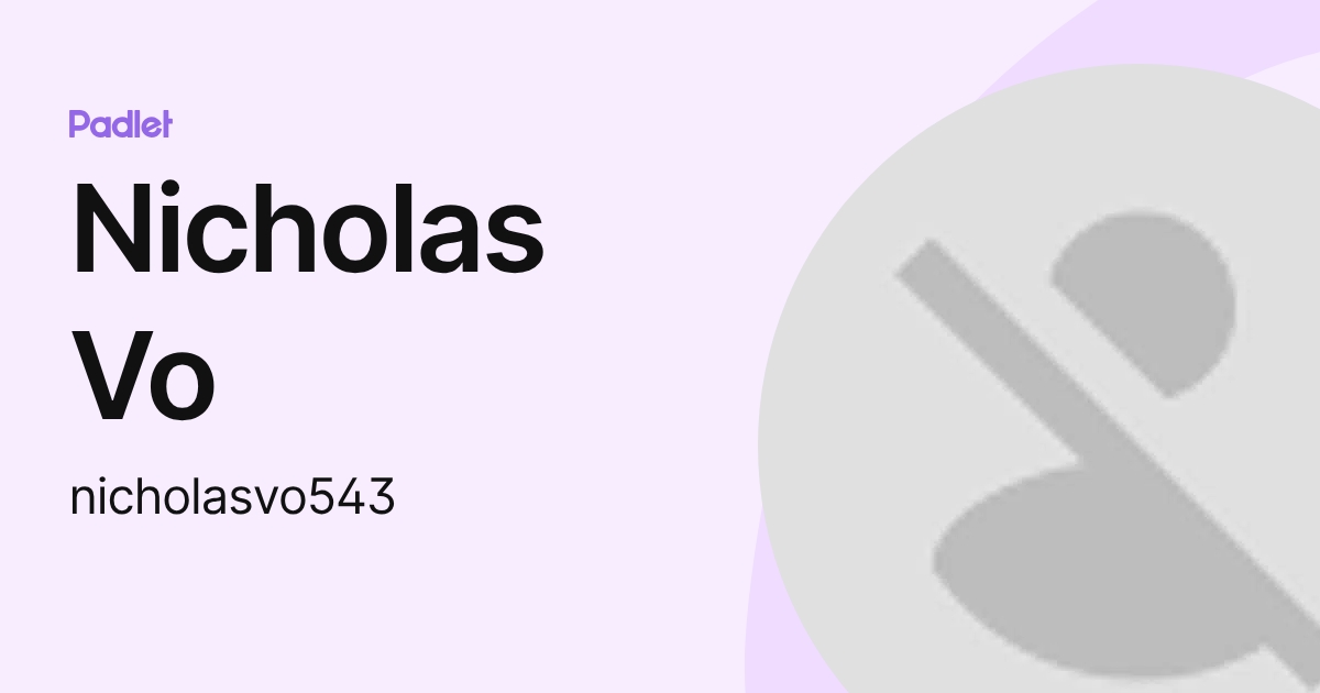 Nicholas Vo (nicholasvo543) profile | Padlet