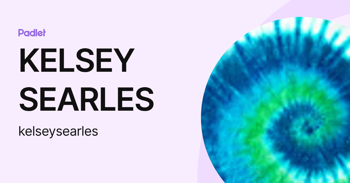 KELSEY SEARLES (kelseysearles) profile | Padlet