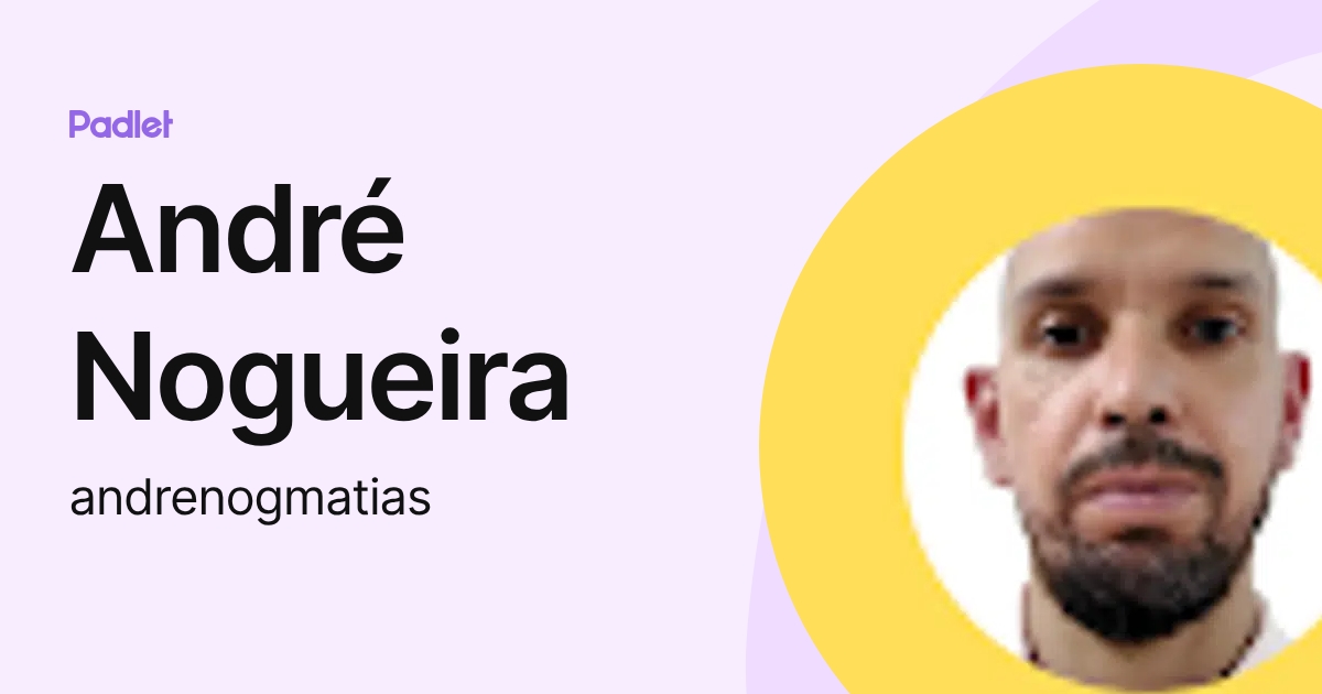 André Nogueira (andrenogmatias) profile | Padlet