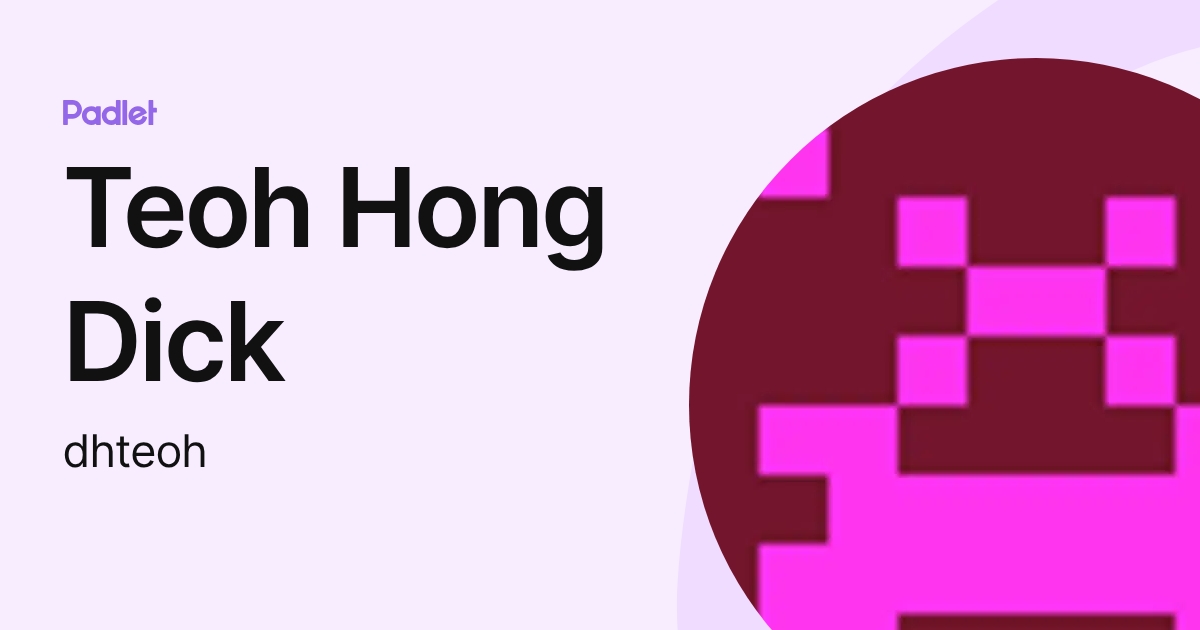 Teoh Hong Dick (dhteoh) profile | Padlet