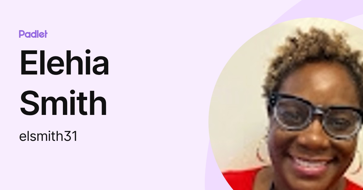 Elehia Smith (elsmith31) profile | Padlet